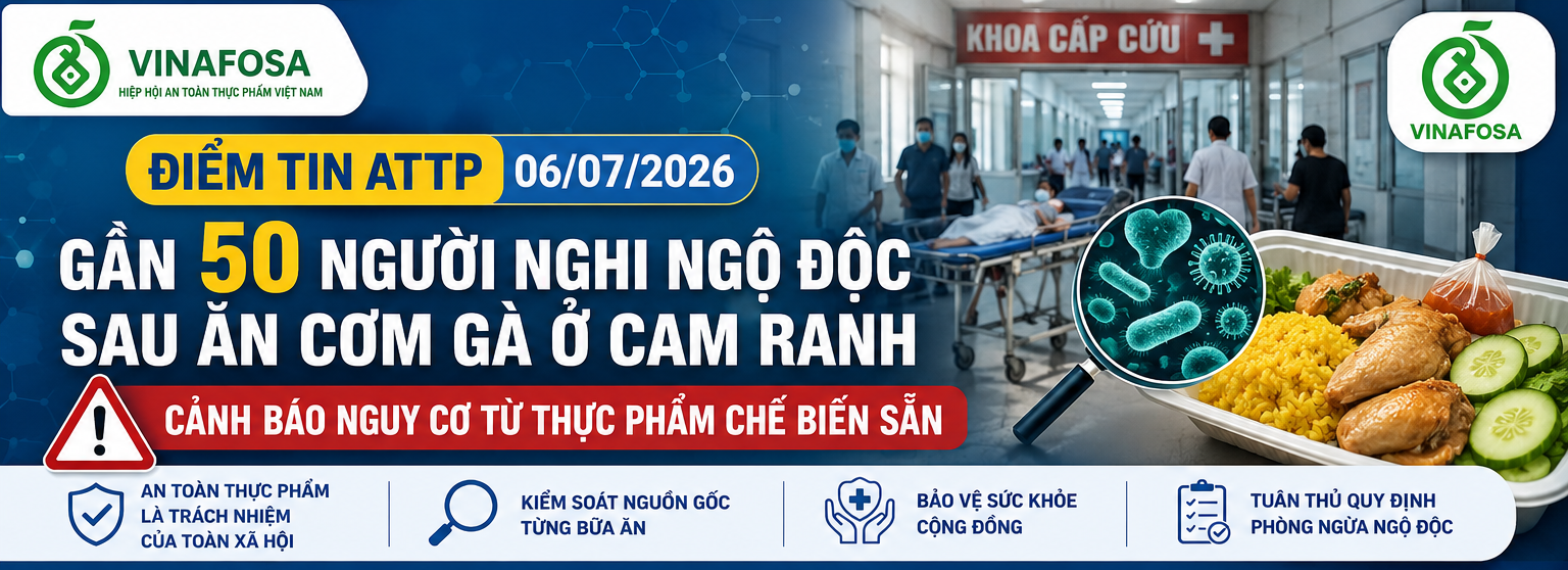 ĐIỂM TIN ATTP 06/07/2026: Gần 50 người nghi ngộ độc sau ăn cơm gà ở Cam Ranh; thế giới bước vào kỳ họp Codex