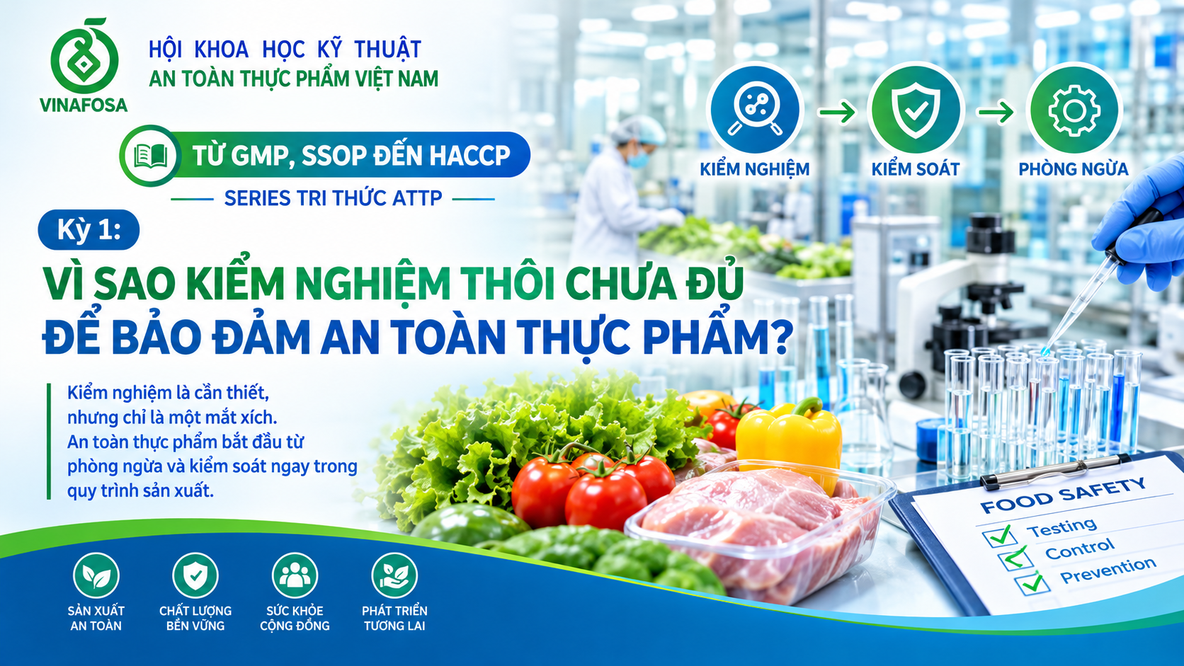Điểm tin ATTP (23/10/2026): TỪ GMP, SSOP ĐẾN HACCP. [Kỳ 1]: VÌ SAO KIỂM NGHIỆM THÔI CHƯA ĐỦ ĐỂ BẢO ĐẢM AN TOÀN THỰC PHẨM? 