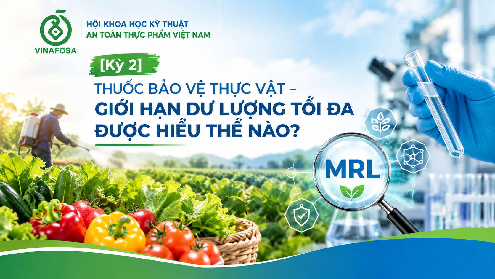 Thuốc bảo vệ thực vật có dư lượng trong thực phẩm có phải là không an toàn? Tìm hiểu MRL, ADI, ARfD, GAP và cách hiểu đúng về giới hạn dư lượng.